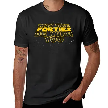 New May the Fourties Be With You Funny 40th Birthday Gift T Shirt T-Shirt T-Shirt Oversized T Shirt Cute Tops Men T