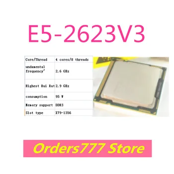 Нов внесен оригинален E5-2623V3 2623 V3 процесор 4 ядра и 8 нишки 2.6GHz 120W DDR3 DDR4 осигуряване на качеството