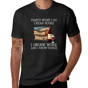 Това е, което правя чета книги пия вино и знам неща смешни подаръци тениска kawaii дрехи мъжки т ризи пакет